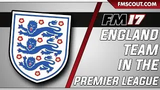 ⚽England National Team in the English Premier League - Football Manager 2017