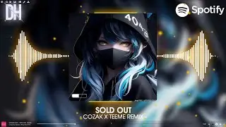 SOLD OUT - COZAK X TEEME REMIX | NHẠC REMIX HOT TIKTOK 2024