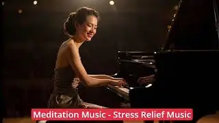 Jazz+Piano Peaceful Music For Mind Relaxation,Meditation Music Relax Mind Body,Music Stress Relief.