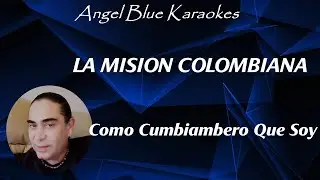 Como Cumbiambero Que Soy - La Mision Colombiana - Angel Blue Karaokes
