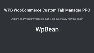 How to add custom product tab in WooCommerce by WPB WooCommerce Custom Tab Manager PRO
