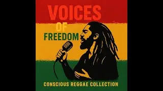 Voices of Freedom Reggae Album | Anti-War, Anti-Racism, No Drugs | Uplifting Roots Music
