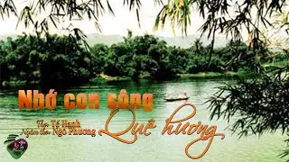 Bài thơ NHỚ CON SÔNG QUÊ HƯƠNG của Tế Hanh, ra đời khi hai miền đang bị chia cắt-Ngô Phương ngâm thơ