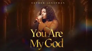 Esther Jonathan | You Are my God | Live (Official Video) #estherjonathan 