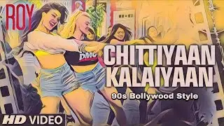 Chittiyaan Kalaiyaan : (90s New Version) | 90s Hindi Bollywood Style | New Song Bollywood Today 