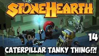 14 - Stonehearth Let's Play - CATERPILLAR TANKY THING!?! - A Beginners Guide (Alpha 19)