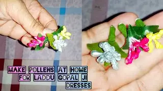 Make Pollens At Home For Laddu Gopal ji Dresses and Decoration