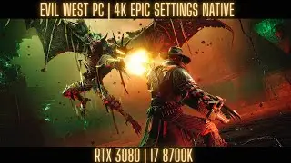 Evil West PC | 4K Epic Settings Native | RTX 3080 | I7 8700K