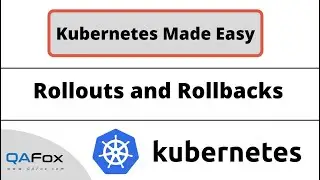 Kubernetes - Rollouts and Rollbacks (Kubernetes Made Easy - Part 8)