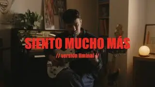 Flavio - siento mucho m&aacute;s // versi&oacute;n liminal //