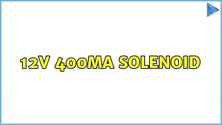 12V 400mA solenoid