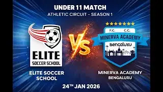 Elite Soccer School vs Minerva Academy Bengaluru | U-11 Match2 |Athletic Circuit Season1| 24-01-2026