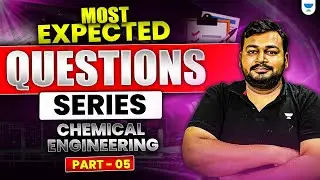 Most Expected Questions🔥| GATE 2025 | Chemical Engineering | Part - 05 | By Ankur Bansal Sir