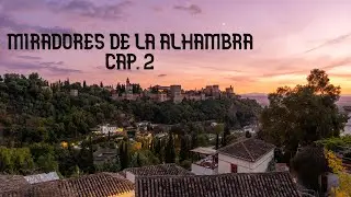 Fotografiando la ALHAMBRA de GRANADA. Miradores de la Alhambra Cap. 2. Los Tristes y Sacromonte