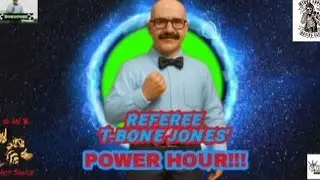 Referee T-BONE Jones POWER HOUR!!! Episode 67