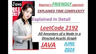 All Ancestors of a Node in a Directed Acyclic Graph | Leetcode 2192 | Graphs | Developer Coder