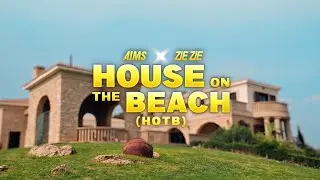 A!MS x ZieZie - House On The Beach (HOTB) - (Official Music Video)