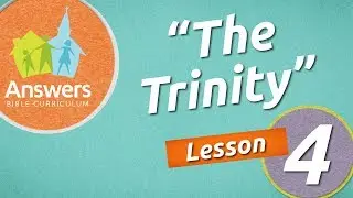 The Trinity | Answers Bible Curriculum: Lesson 4
