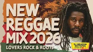 🇯🇲New Reggae Mix 2026 | Lovers Rock | Roots | Chronixx | Lila Ike | Christopher Martin