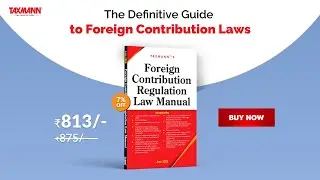 Foreign Contribution Regulation Law Manual &ndash; Foreign Funding | Compliance | Enforcement Matters