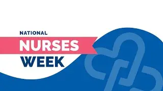 Why We Celebrate Nurses Week | 2025 National Nurses Week