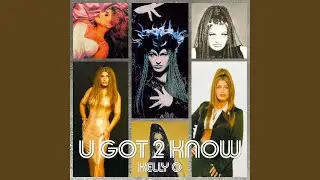 U Got 2 Know (Kelly's Version - The Original Mix)