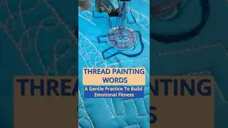 THREAD PAINTING Words: My Gentle Practice for EMOTIONAL FITNESS!