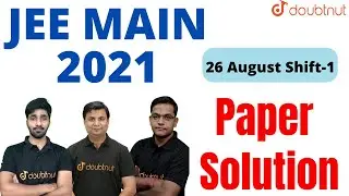 𝐉𝐄𝐄 𝐌𝐚𝐢𝐧 𝟐𝟎𝟐𝟏: 𝐏𝐚𝐩𝐞𝐫 𝐒𝐨𝐥𝐮𝐭𝐢𝐨𝐧 | 𝟐𝟔𝐭𝐡 𝐀𝐮𝐠𝐮𝐬𝐭 𝐒𝐡𝐢𝐟𝐭 𝟏 | 𝐌𝐞𝐦𝐨𝐫𝐲 𝐁𝐚𝐬𝐞𝐝 𝐐𝐮𝐞𝐬𝐭𝐢𝐨𝐧 𝐏𝐚𝐩𝐞𝐫 | 𝐃𝐨𝐮𝐛𝐭𝐧𝐮𝐭