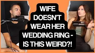 My Wife Doesn&rsquo;t Wear The Wedding Ring I Got Her | Reddit Story Discussion