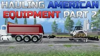 Farming Simulator 2015- Hauling American Equipment Part 2