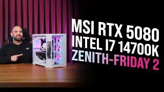 EKRANLI KASASIYLA ZEHITH-FRIDAY 2 OEM PAKET | MSI RTX 5080 - INTEL i7 14700K