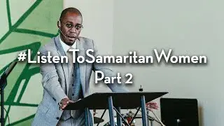 #ListenToSamaritanWomen Part 2 | John 4:27-42 | Malcolm Foley