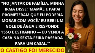 Em um jantar em família minha irmã anunciou que estava se mudando pena que a casa não era mais m
