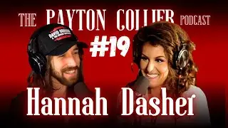 Hannah Dasher Interview - Payton Collier Podcast #19