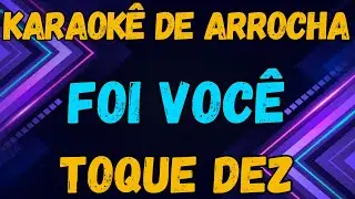 KARAOK&Ecirc; - FOI VOC&Ecirc; - TOQUE DEZ