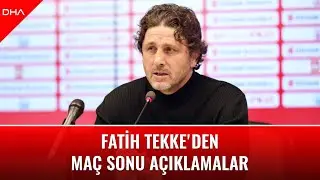Fatih Tekke'den maç sonu açıklamalar