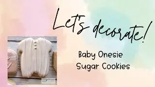 Cookie Decorating Tutorial | Sugar Cookie Decorating | Decorate a Baby Onesie for a Baby Shower