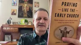 Unboxing My New Book - Praying Like the Early Church: Seven Insights from the Church Fathers...