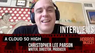 Christopher Lee Parson INTERVIEW - A CLOUD SO HIGH (2022)