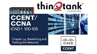 thinQtank Learning CCENT Training Camp Chapter 14 - BASELINING AND TESTING THE NETWORK