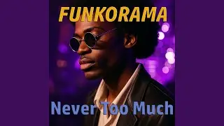 Never Too Much