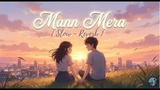 Mann Mera (Lofi Flip) | Feel the Romance | Chill Hindi Songs to Relax #hindilofi #mannmera #song