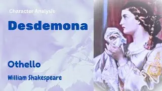 Desdemona in Othello - Character Analysis