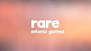 Selena Gomez - Rare (Lyrics)