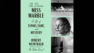 Divine Miss Marble: A Life of Tennis, Fame, and Mystery - Robert Weintraub
