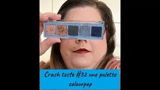 Crash teste #32 une palette colourpop