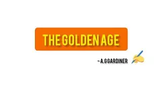 The Golden age by a.g Gardiner
