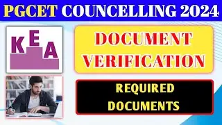 REQUIRED DOCUMENTS FOR PGCET DOCUMENT VERIFICATION OF KEA / PGCET DOCUMENT VERIFICATION UPDATE 2024