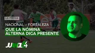 La previa, Atl&eacute;tico Nacional - Fortaleza: Oportunidad para los de menos minutos | Juandl84