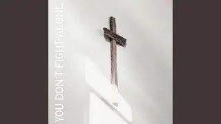 You don't fight alone
